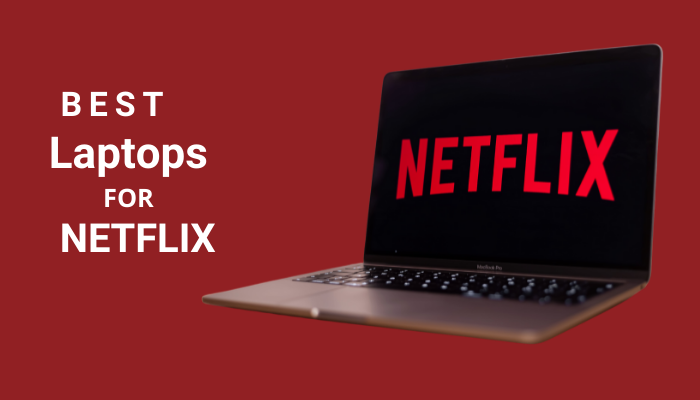Best Laptops For Netflix