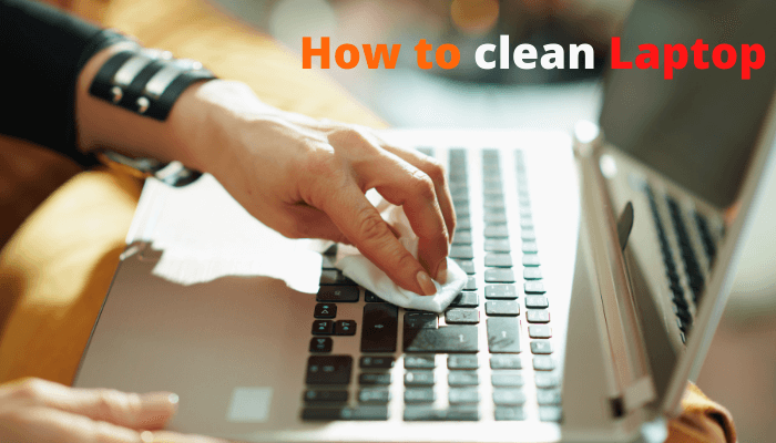 How To Clean Your Laptop (Storage, Fan ,Screen and Keyboard
