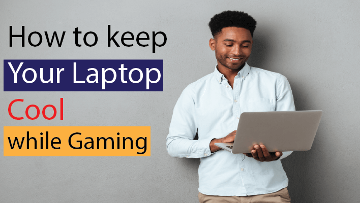 How to Cool Down Laptop While Gaming – Ultimate Guide 2022